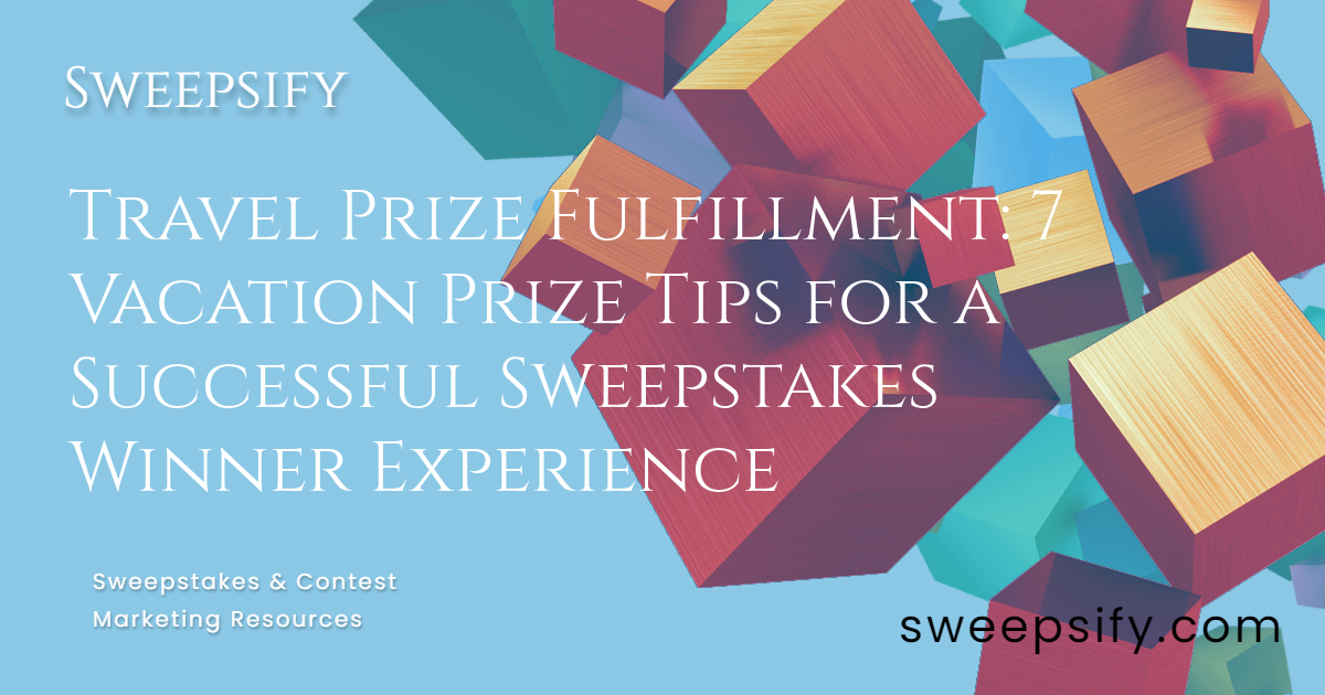Travel Prize Fulfillment: 7 Vacation Prize Tips for a Successful ...